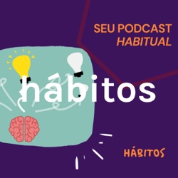 Seu Podcast Habitual #1