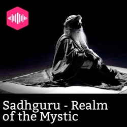 Sadhguru - Realm of the Mystic