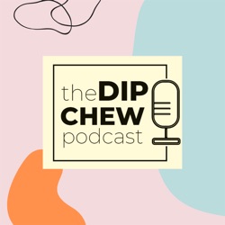 The Dip Chew Podcast