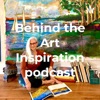 Behind the Art Inspiration podcast artwork