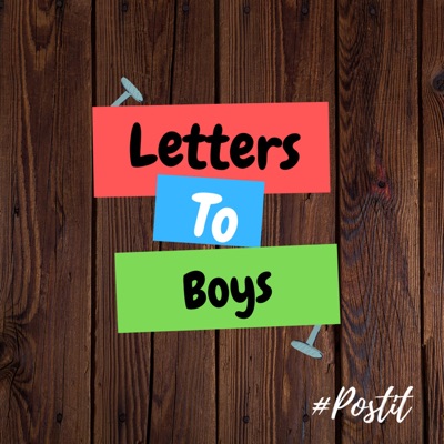 Letters to Boys Podcast Letters to Boys Podcast