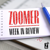 Zoomer Week in Review - Zoomer Podcast Network
