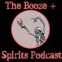 The Booze + Spirits Podcast podcast