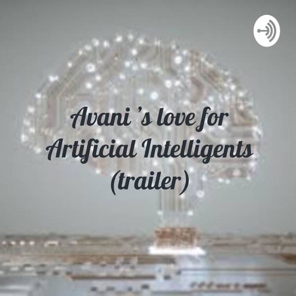 Avani 's love for Artificial Intelligents (trailer) Artwork