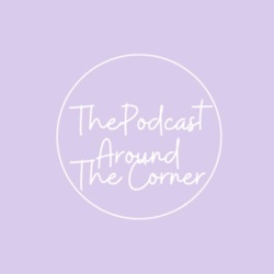The Podcast Around the Corner 