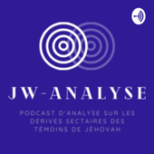 JW-Analyse : le podcast sur les dérives sectaires des Témoins de Jéhovah - JW-Analyse : podcast d'analyse sur les dérives sectaires des Témoins de Jéhovah