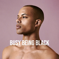 Busy Being Black