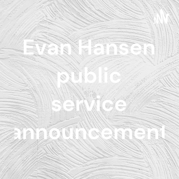 Evan Hansen public service announcement Artwork