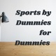 Sports 
by Dummies 
for Dummies 