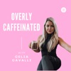 Overly Caffeinated With Celia Cavalli artwork