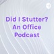 Did I Stutter? An Office Podcast