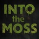 Into the Moss