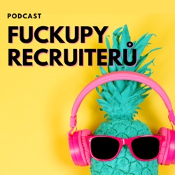 1: Úvodní teaser aneb o čem je podcast Fuckupy recruiterů