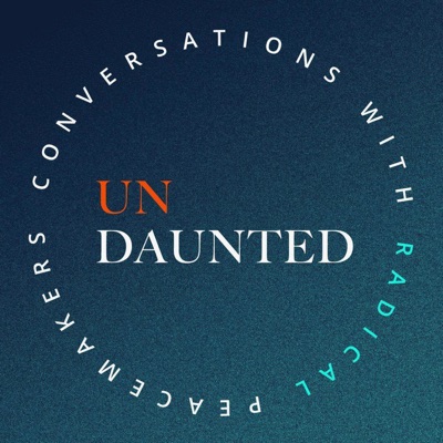 Undaunted: Conversations with Radical Peacemakers Undaunted: Conversations with Radical Peacemakers