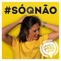 #SÓQNÃO podcast