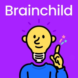 Welcome to Brainchild Podcast!