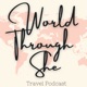 World Through She Travel Podcast 