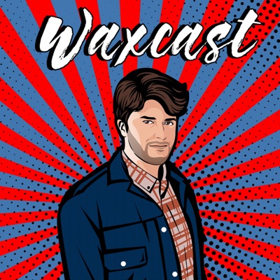 The Waxcast Podcast The Waxcast Podcast