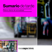 Sumario de tarde | Píldora diaria de actualidad - The Objective