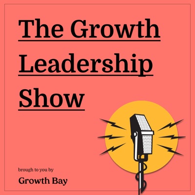 The Growth Leadership Show