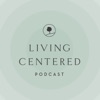 Living Centered Podcast artwork