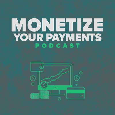 Monetize Your Payments Monetize Your Payments