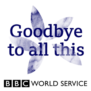 Goodbye to All This podcast