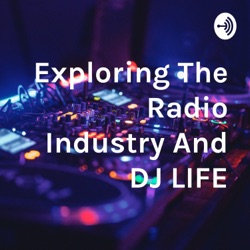 Exploring The Radio Industry & Music Life