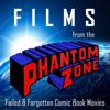 Films from the Phantom Zone: Failed & Forgotten Comic Book Movies artwork