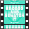 Be Good and Rewatch It