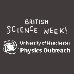 British Science Week with University of Manchester Physics Outreach