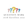 Question Mark with Karolina Sosa