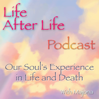 Life After Life Podcast - Our Soul's Experience in Life and Death podcast