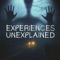 Experiences Unexplained