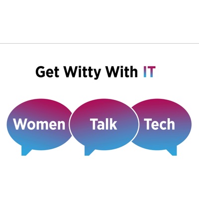 The Channel Company Podcasts: Get Witty With IT - Women Talk Tech