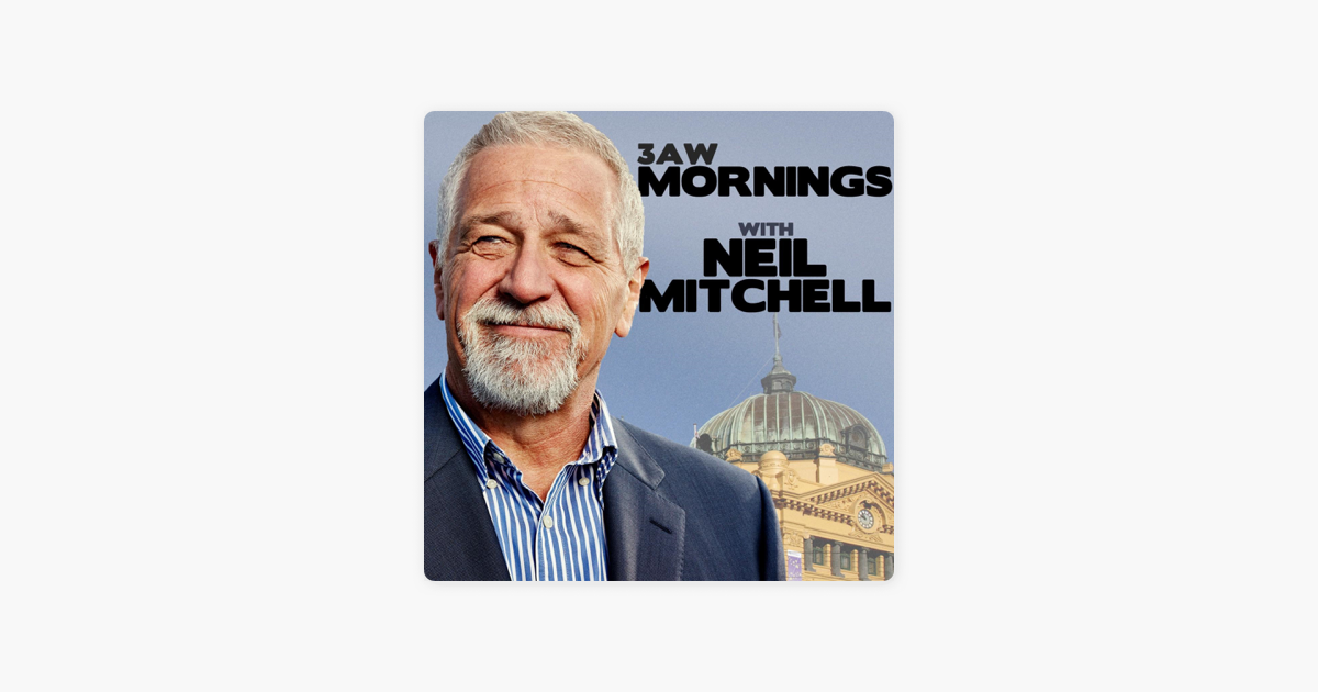 ‎mornings With Neil Mitchell 3aw Mornings With Neil Mitchell 24th