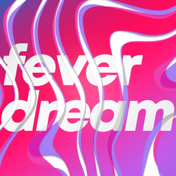 Fever Dream Podcast Artwork