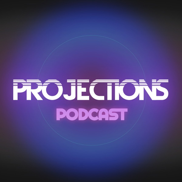 Projections Podcast