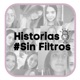 Historias #Sin Filtros 