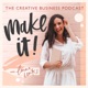 Make It - The Creative Business Podcast