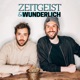 Zeitgeist & Wunderlich Podcast - Late Night Podcast