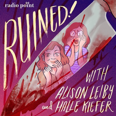 Ruined with Alison Leiby and Halle Kiefer Ruined with Alison Leiby and Halle Kiefer