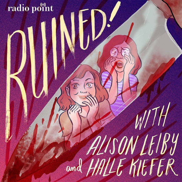 Ruined with Alison Leiby and Halle Kiefer