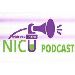 Ep. 6 - Preparing for Germs & More: With You in the NICU Episode Six