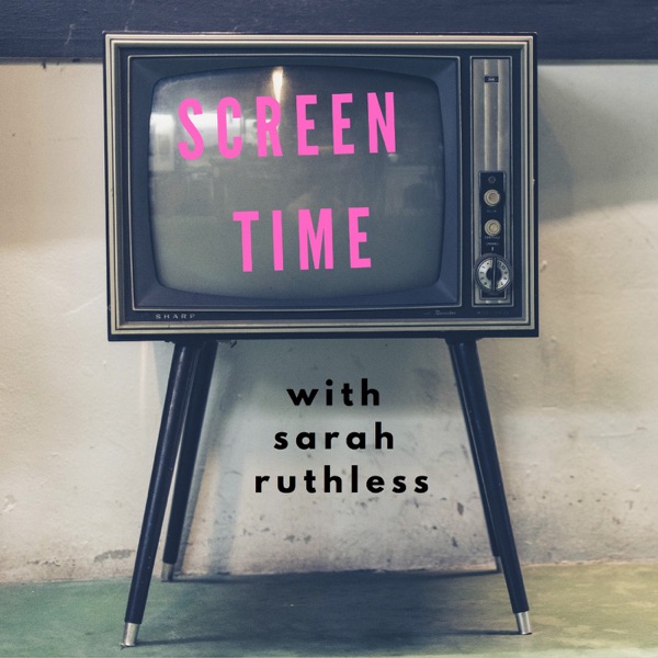 Screen Time with Sarah Ruthless Artwork