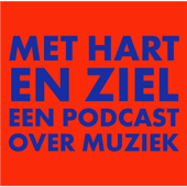 Met Hart en Ziel, een podcast over muziek - Met Hart en Ziel