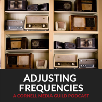 Adjusting Frequencies: A Cornell Media Guild Podcast podcast
