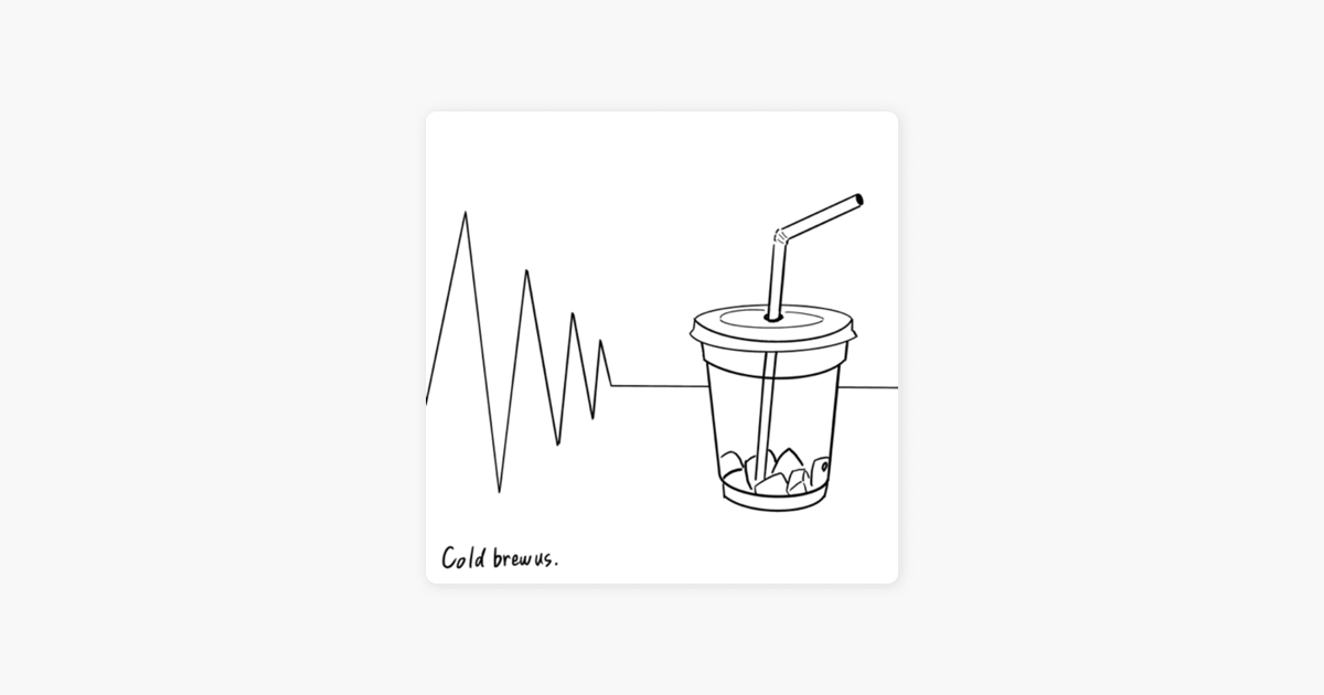 Cold Brew Us On Apple Podcasts