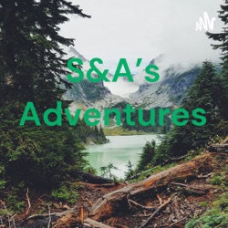 S&A's Adventures 