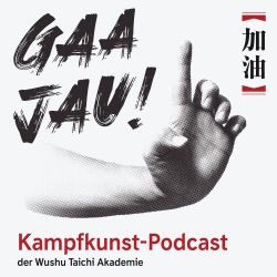 Willkommen zu Gaa Jau! Unserem Kampfkunst-Podcast
